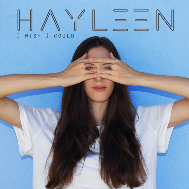 HAYLEEN VOUS DÉVOILE SON 1ER SINGLE « I WISH I COULD”