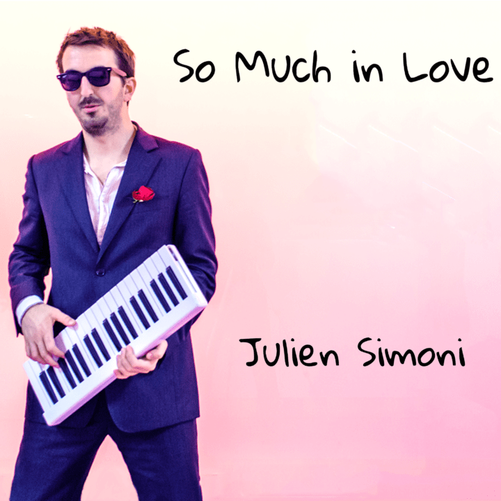 JULIEN SIMONI : SON NOUVEAU SINGLE “SO MUCH IN LOVE”