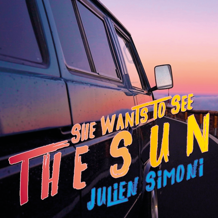 JULIEN SIMONI : SON NOUVEAU SINGLE “SHE WANTS TO SEE THE SUN”